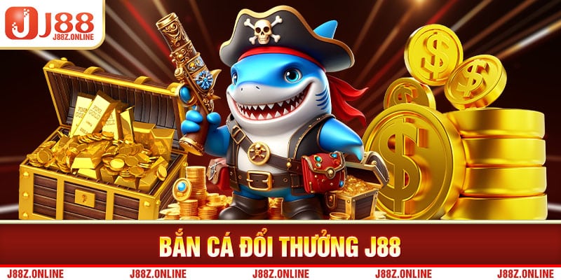 Khám phá game bắn cá đổi thưởng J88 hấp dẫn ngay hôm nay!